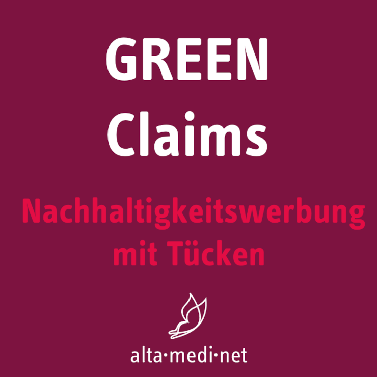 GREEN Claims – Nachhaltigkeitswerbung mit Tücken